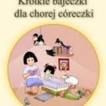 „Krótkie bajeczki dla chorej córeczki”